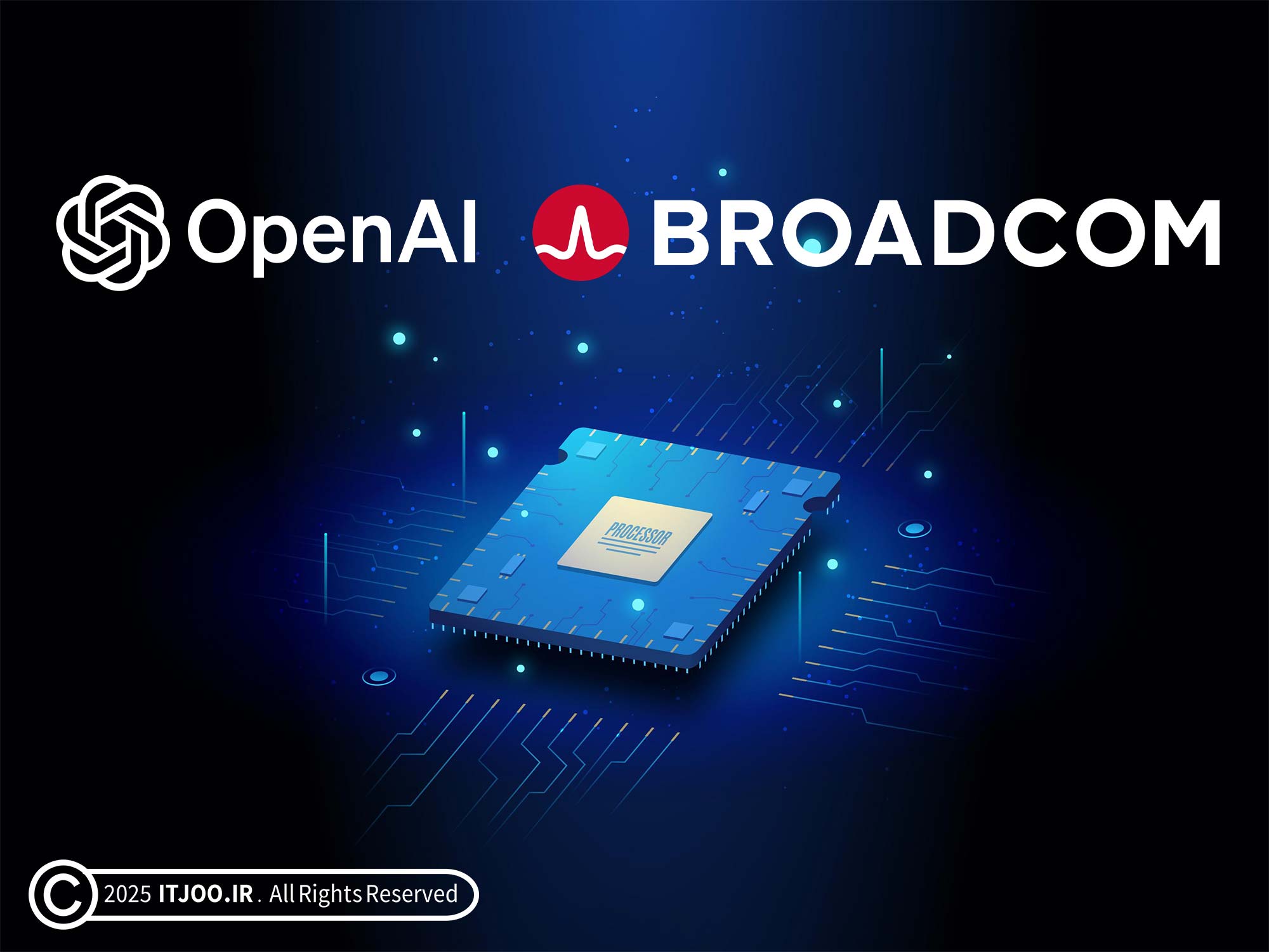 همکاری اوپن‌ای‌آی و برادکام برای توسعه تراشه‌های اختصاصی هوش مصنوعی